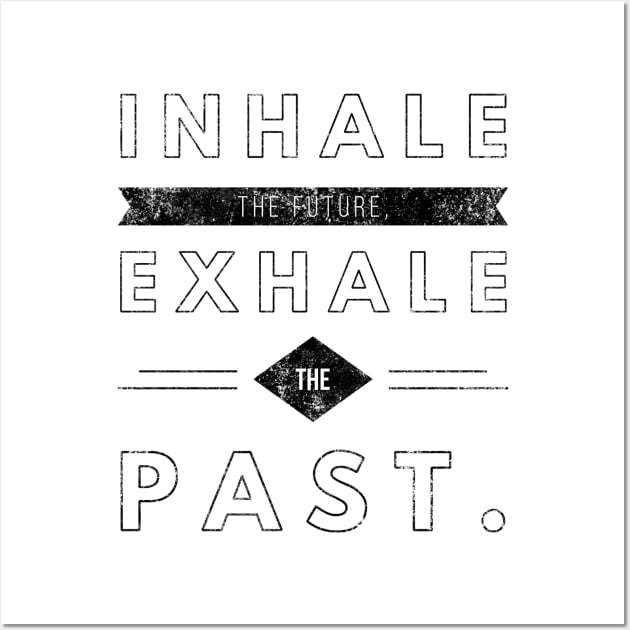 Inhale the future Exhale the past Wall Art by Essopza